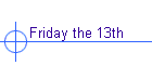 Friday the 13th