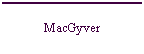 MacGyver