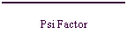 Psi Factor