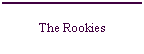 The Rookies